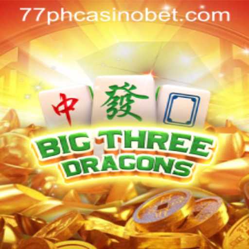 Discover the Exciting World of BigThreeDragons at 77PH Casino