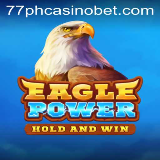 EaglePower: Soaring into the World of 77PH Casino
