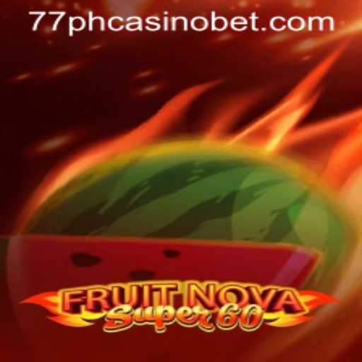 FruitNovaSuper60: A Captivating Experience at 77PH Casino