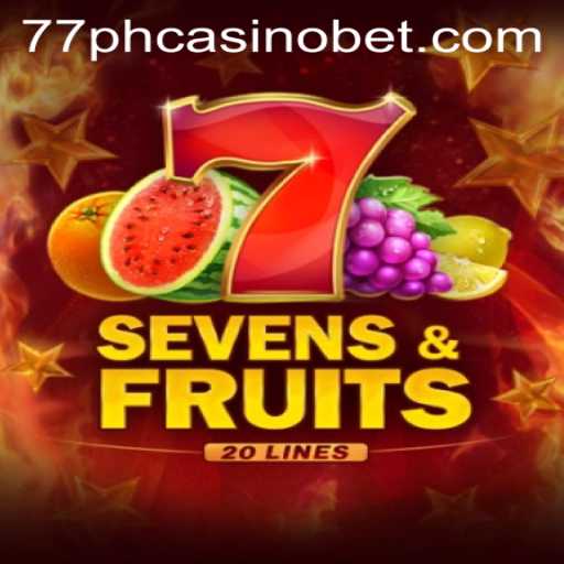 Discover the Thrills of SevensFruits20 at 77PH Casino